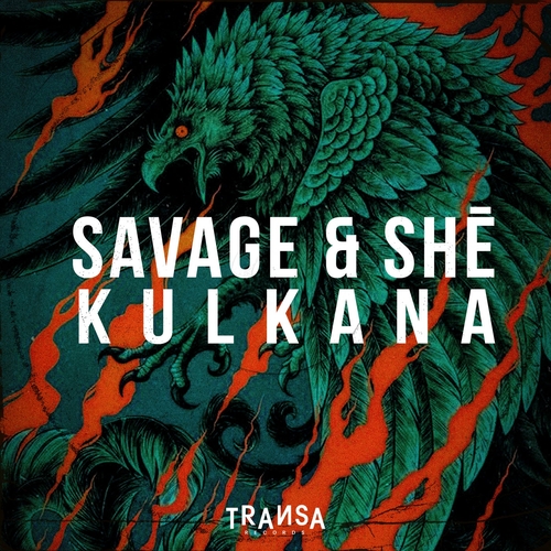 Savage & SHē - Kulkana [TRANSA585]